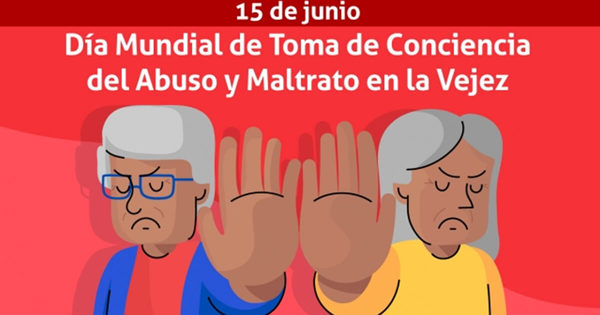 15 de Junio: Día Mundial de la Toma de Conciencia del Abuso y Maltrato en  la Vejez - Residencia La Milagrosa - Alberic